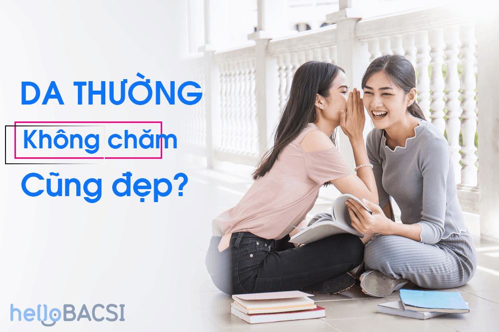  Hướng dẫn toàn diện về chăm sóc da thường: Bí quyết giữ gìn làn da khỏe mạnh lâu dài