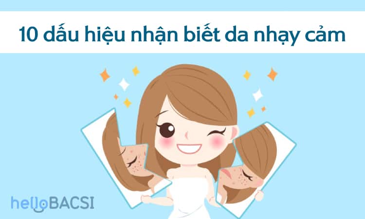  Da Nhạy Cảm: 10 Dấu Hiệu Nhận Biết và Cách Chăm Sóc