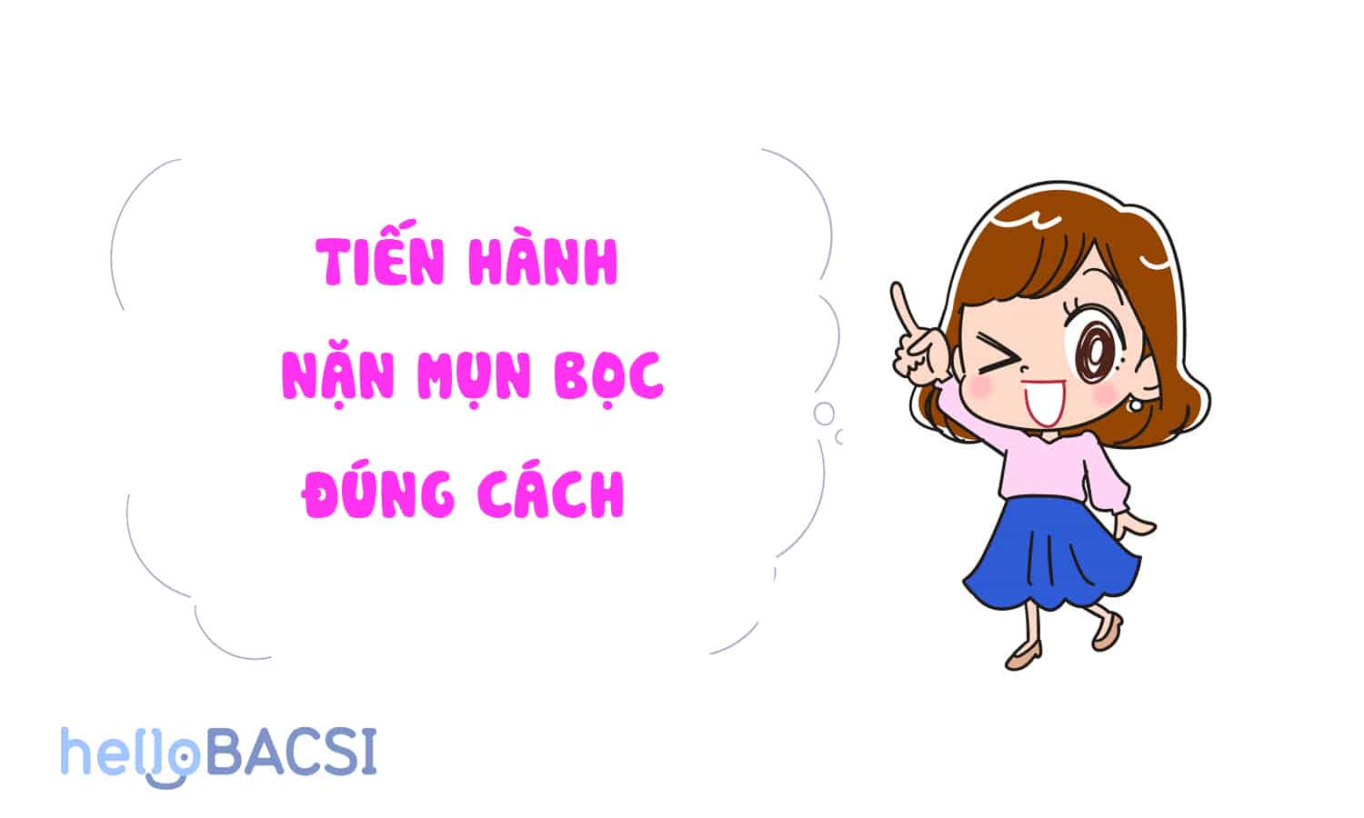  Hướng dẫn nặn mụn bọc tại nhà an toàn và hiệu quả